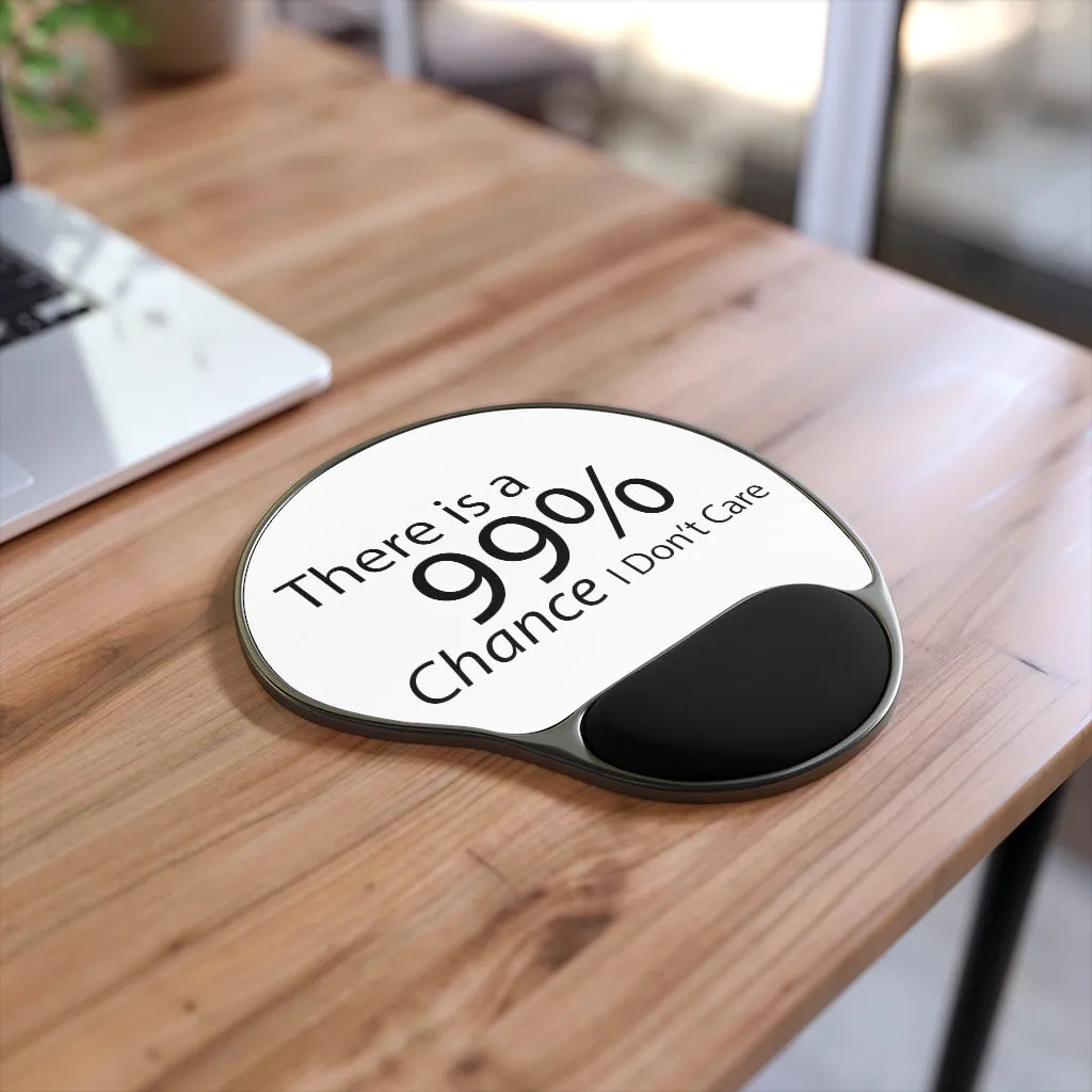 There is a 99% Chance I Don't Care Mouse Pad With Wrist Rest
